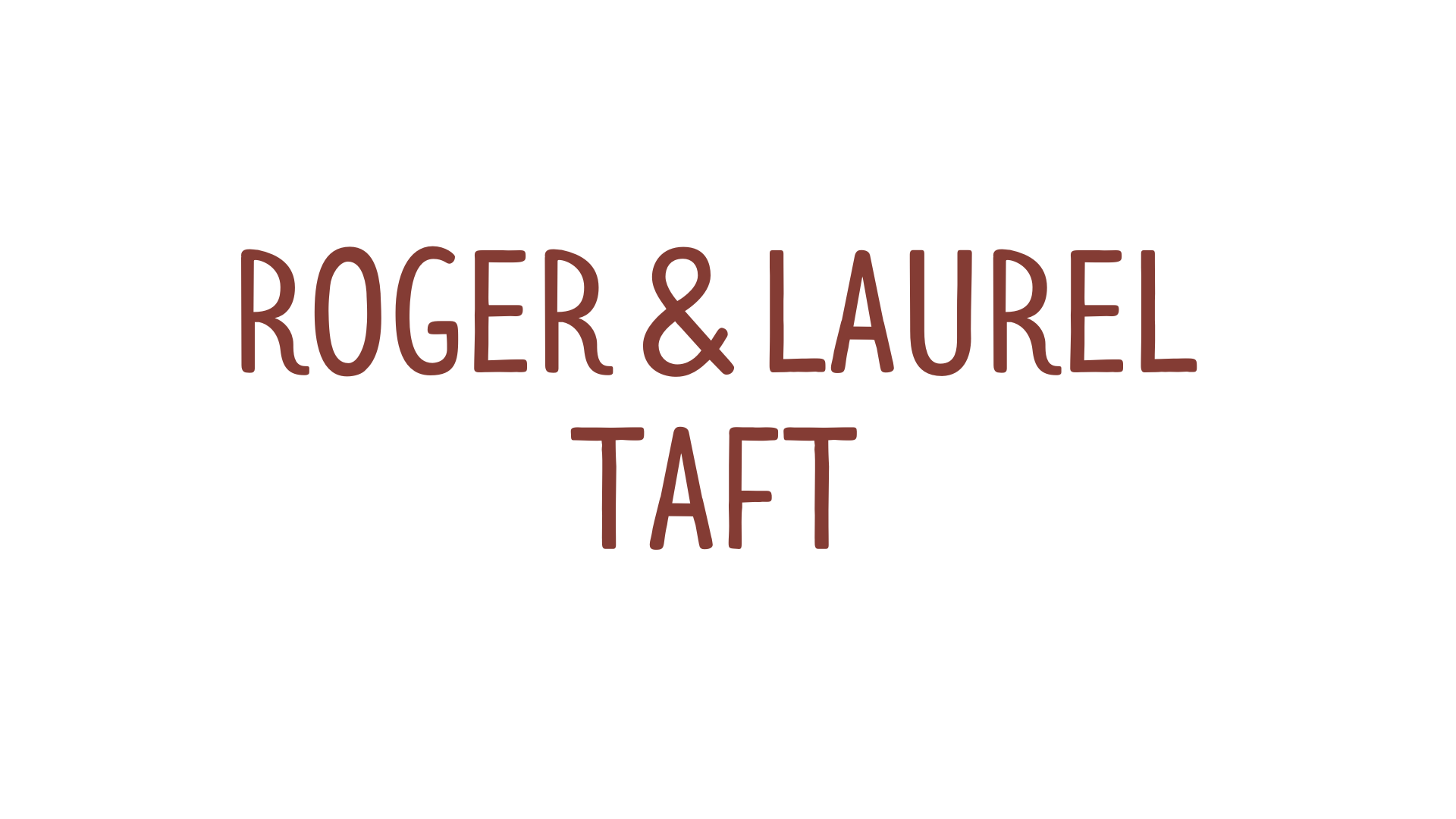 MAPLE Roger and Laurel Taft